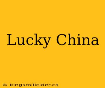 Lucky China