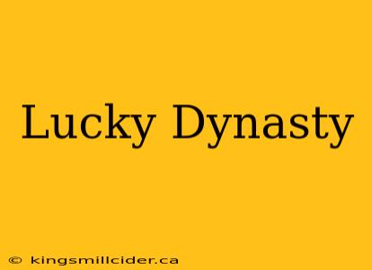 Lucky Dynasty