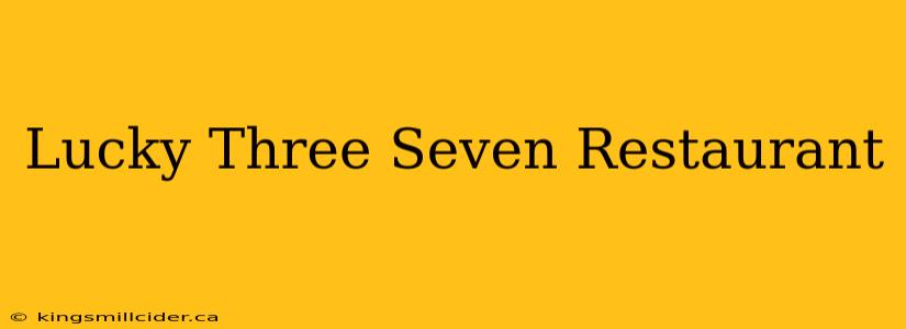 Lucky Three Seven Restaurant