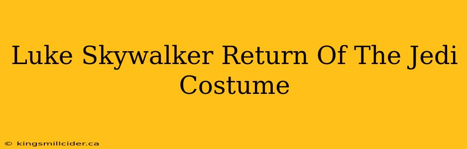 Luke Skywalker Return Of The Jedi Costume