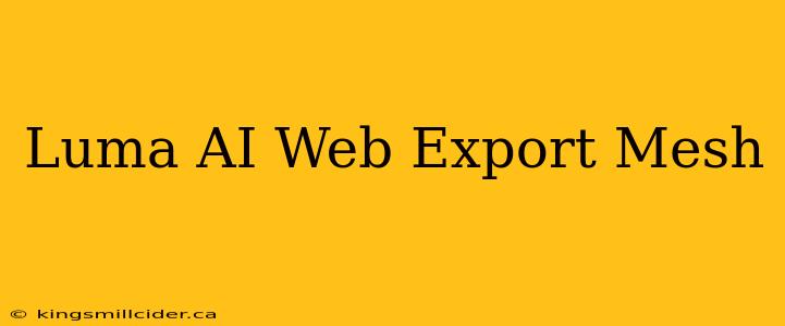 Luma AI Web Export Mesh