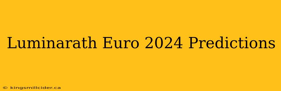 Luminarath Euro 2024 Predictions