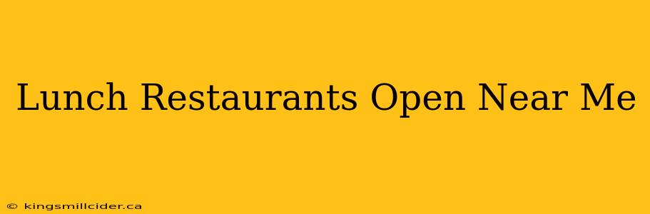 Lunch Restaurants Open Near Me