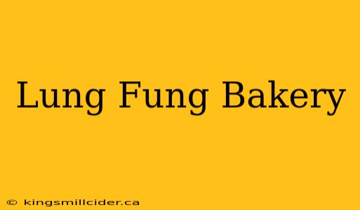 Lung Fung Bakery