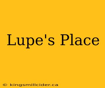 Lupe's Place