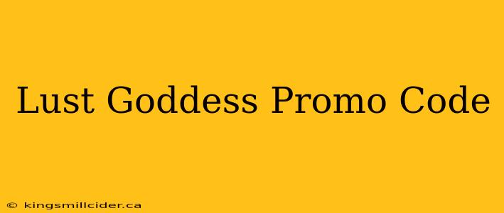 Lust Goddess Promo Code