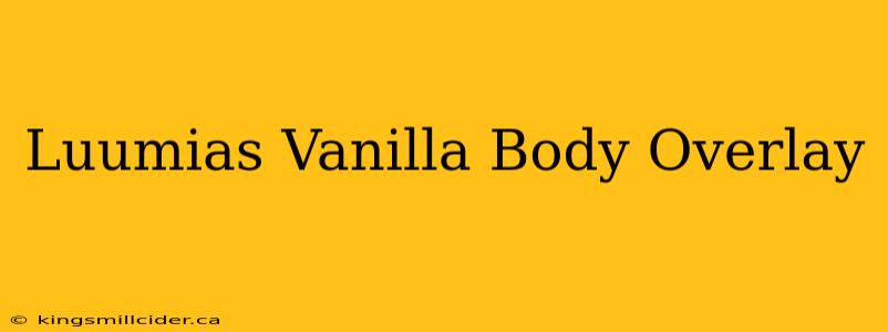 Luumias Vanilla Body Overlay