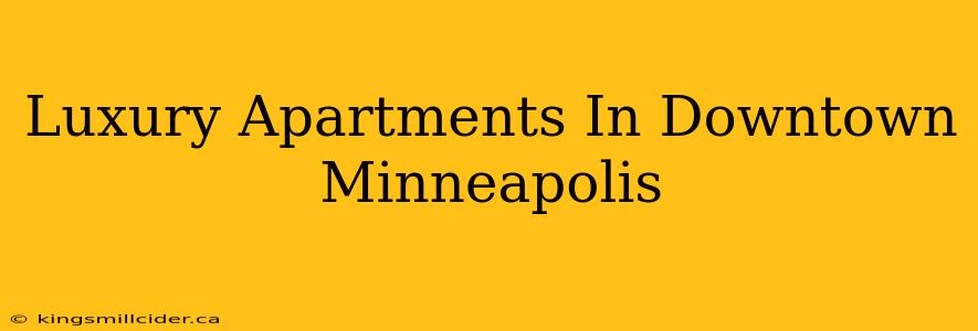 Luxury Apartments In Downtown Minneapolis