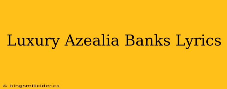 Luxury Azealia Banks Lyrics