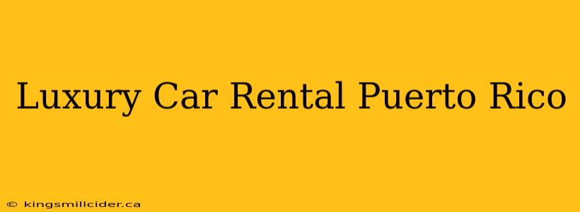 Luxury Car Rental Puerto Rico