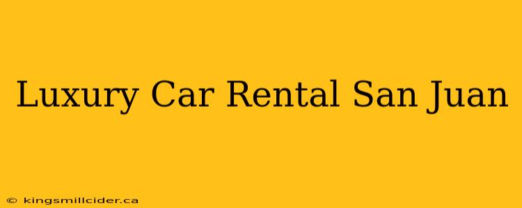 Luxury Car Rental San Juan