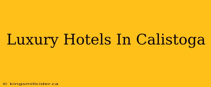 Luxury Hotels In Calistoga