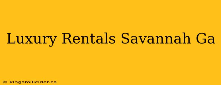 Luxury Rentals Savannah Ga