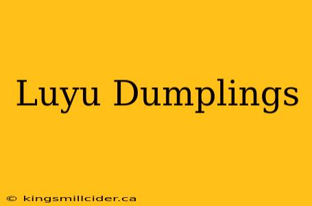 Luyu Dumplings