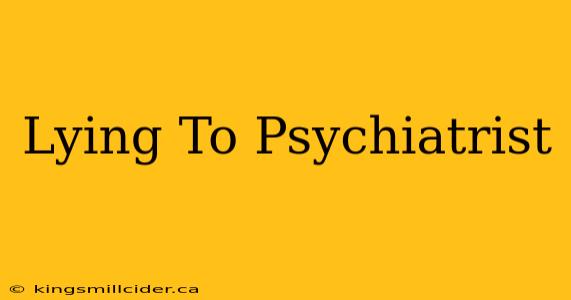 Lying To Psychiatrist