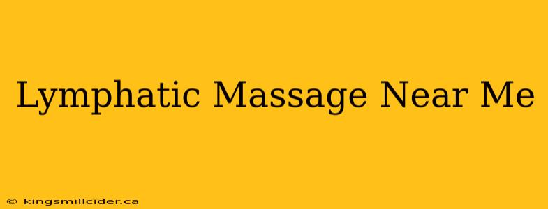 Lymphatic Massage Near Me