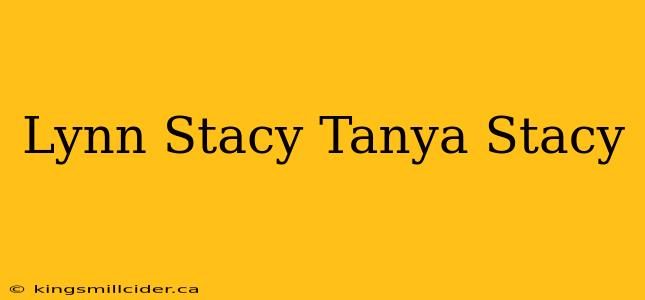 Lynn Stacy Tanya Stacy