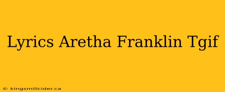 Lyrics Aretha Franklin Tgif