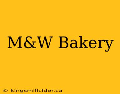 M&W Bakery