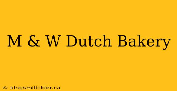 M & W Dutch Bakery