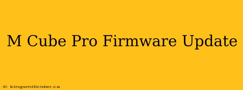 M Cube Pro Firmware Update