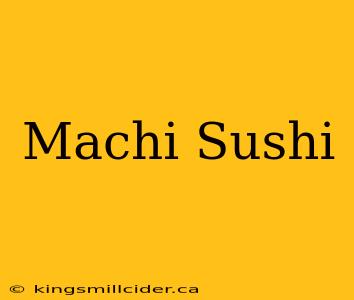 Machi Sushi