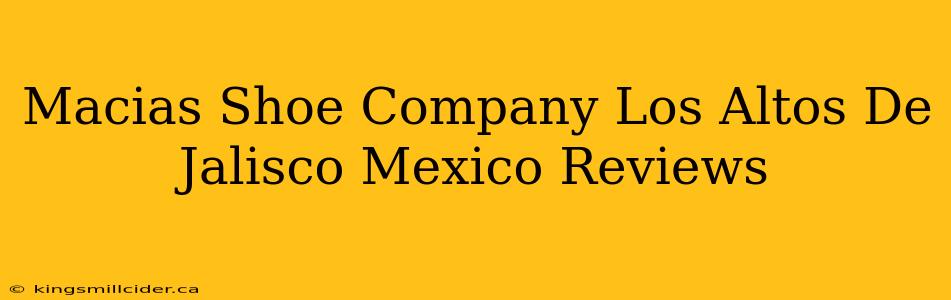 Macias Shoe Company Los Altos De Jalisco Mexico Reviews