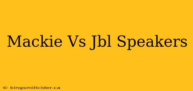 Mackie Vs Jbl Speakers