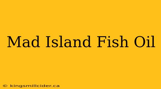 Mad Island Fish Oil