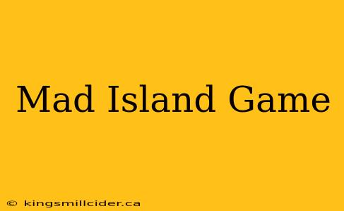 Mad Island Game