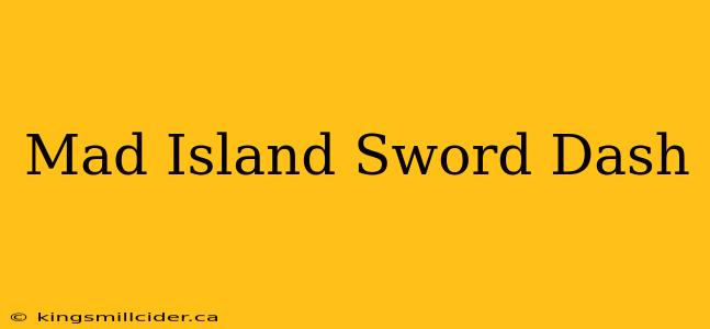 Mad Island Sword Dash