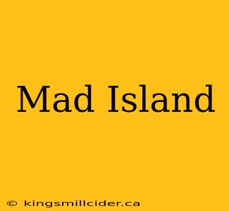 Mad Island