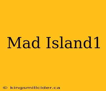 Mad Island1