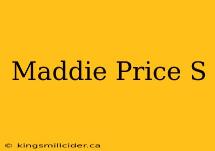 Maddie Price S