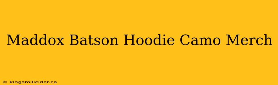 Maddox Batson Hoodie Camo Merch