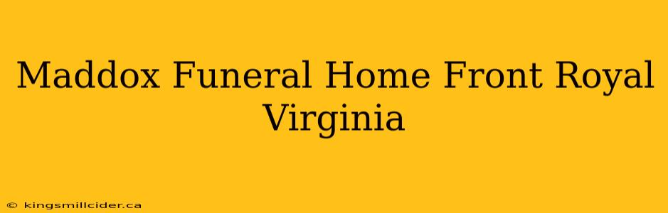 Maddox Funeral Home Front Royal Virginia