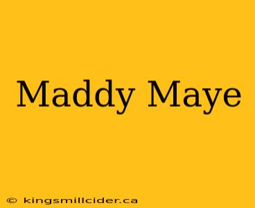 Maddy Maye