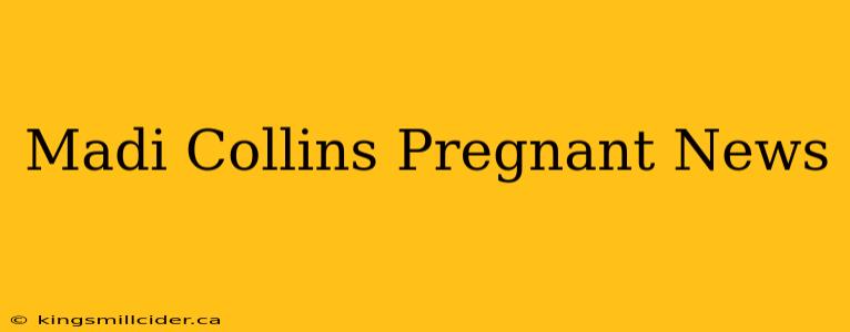 Madi Collins Pregnant News