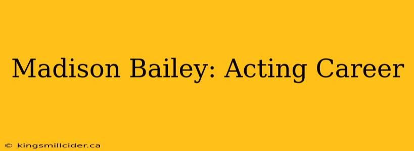 Madison Bailey: Acting Career