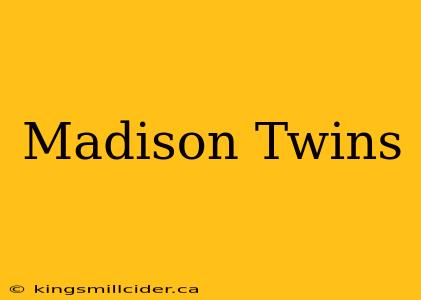 Madison Twins