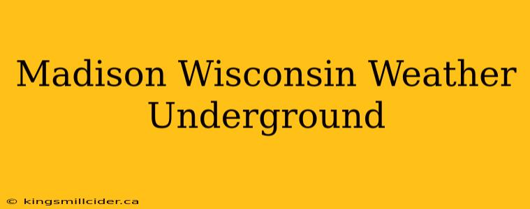 Madison Wisconsin Weather Underground