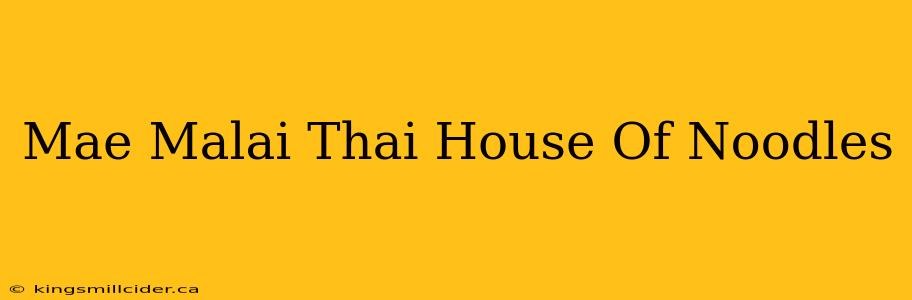 Mae Malai Thai House Of Noodles