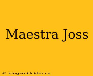 Maestra Joss