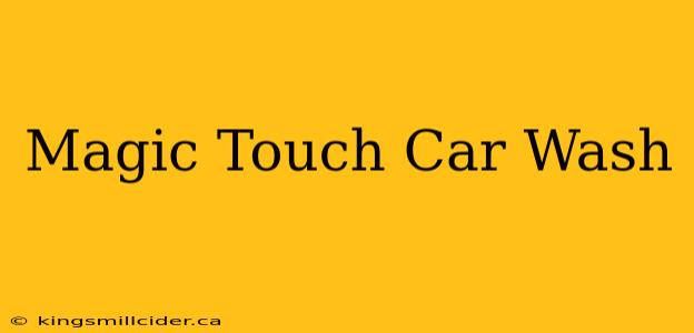 Magic Touch Car Wash