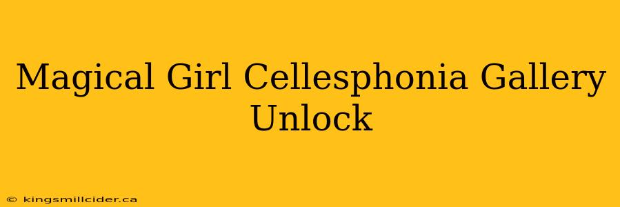 Magical Girl Cellesphonia Gallery Unlock