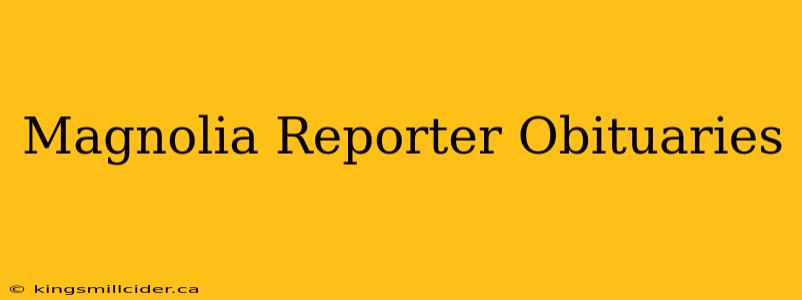 Magnolia Reporter Obituaries