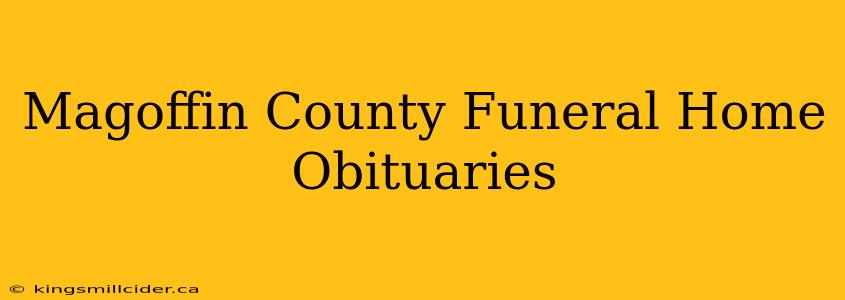 Magoffin County Funeral Home Obituaries