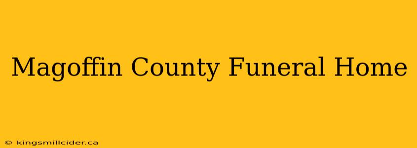 Magoffin County Funeral Home