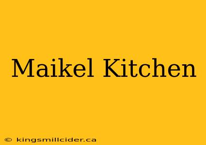 Maikel Kitchen