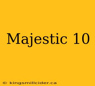 Majestic 10